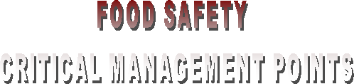 FOOD SAFETY 
CRITICAL MANAGEMENT POINTS

